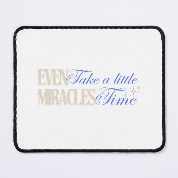 Item preview, Even miracles take a little time designed and sold by BingBangDesigns.