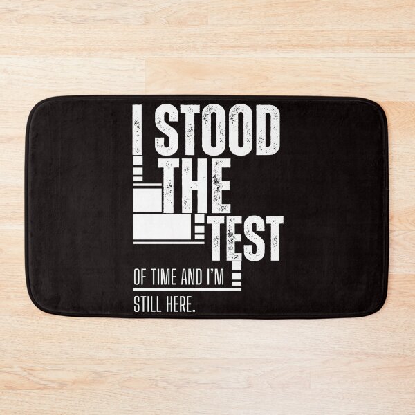 Item preview, I Stood The Test Of Time Inspirational Design. Still Standing Through Every Challenge designed and sold by laughterforall.