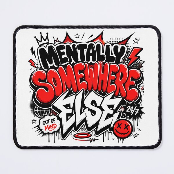 Item preview, Mentally Somewhere Else. Bold Graffiti Streetwear Typography Quote Design designed and sold by Aarvya Fashion Club ( A.F.C ).