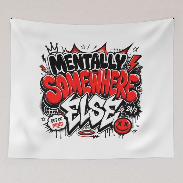 Item preview, Mentally Somewhere Else. Bold Graffiti Streetwear Typography Quote Design designed and sold by Aarvya Fashion Club ( A.F.C ).
