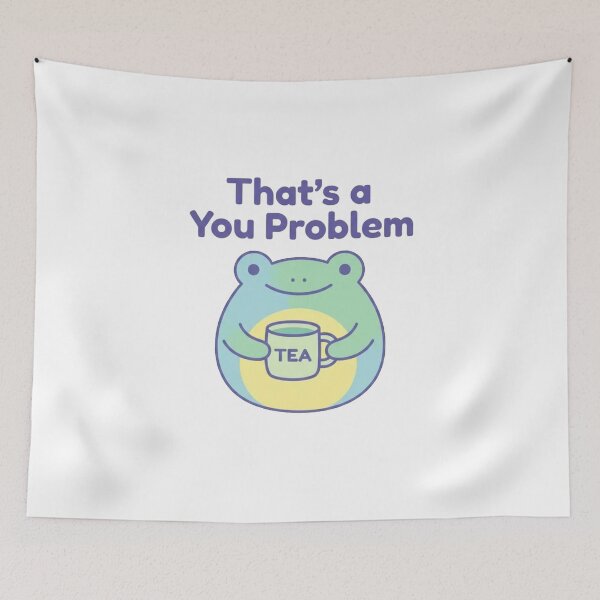 Item preview, That’s a You Problem Cute Frog Drinking Tea – Funny Sassy Kawaii Tea Lover T-Shirt designed and sold by Evv_u.