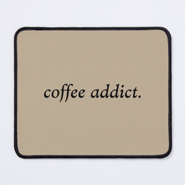Item preview, coffee addict designed and sold by MoodleDoon.