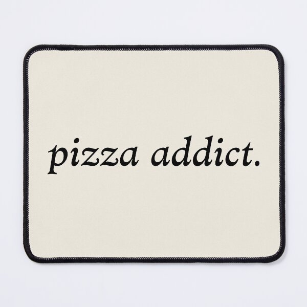 Item preview, pizza addict designed and sold by MoodleDoon.