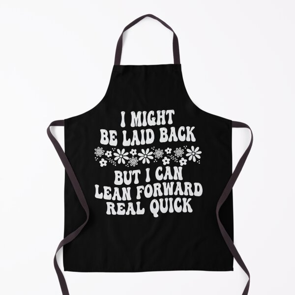 Item preview, I Might Be Laid Back But I Can Lean Forward Real Quick designed and sold by hemagamo.