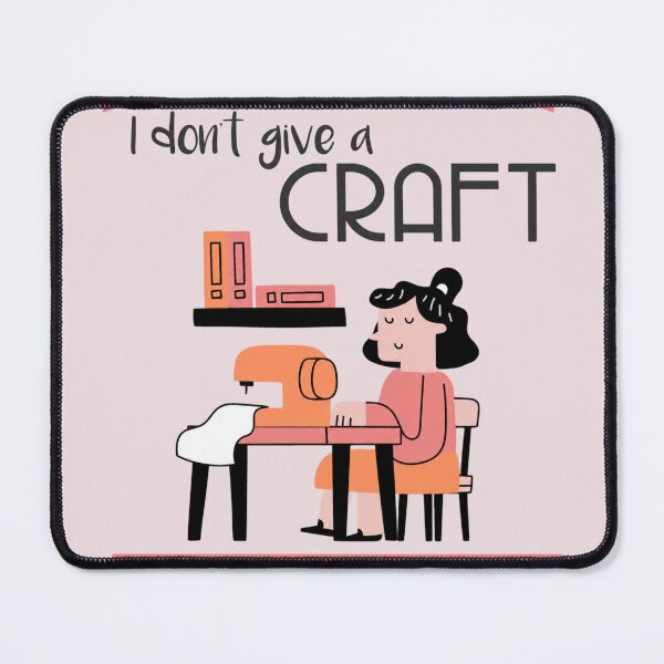 Item preview, I Don't Give a Craft designed and sold by Ivoryandelmbysw.
