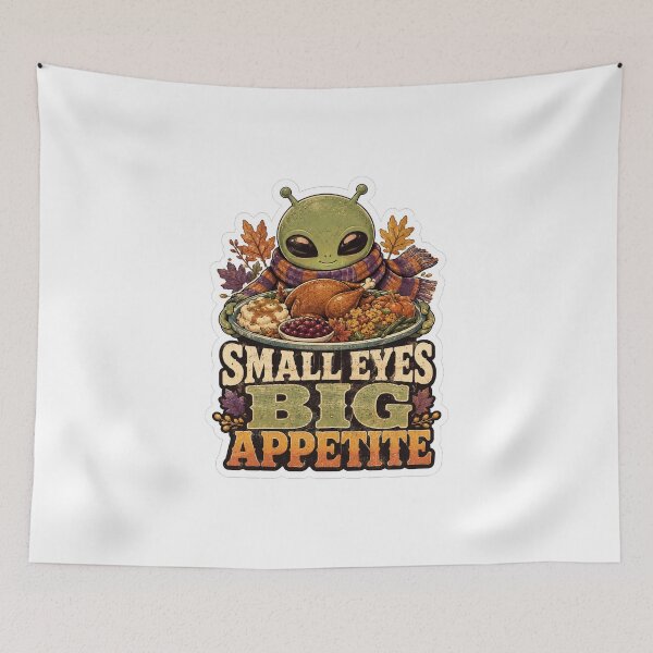 Item preview, Small Eyes Big Appetite Thanksgiving Alien Feast designed and sold by ColeLaniTrading.