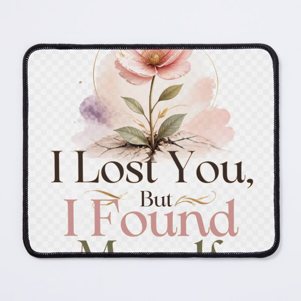 Item preview, I Lost You, But Found Myself designed and sold by Fresh Starts.