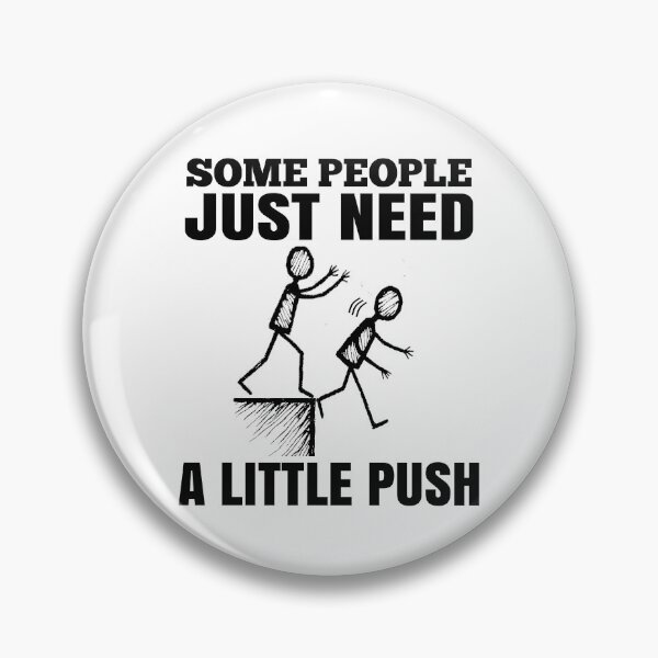 Item preview, Some People Just Need a Little Push | Funny Stick Figure designed and sold by WonderWaresGifts.