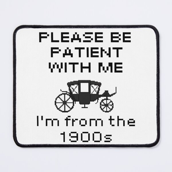 Item preview, Please Be Patient With Me I'm From The 1900s designed and sold by ShopFanCreation.