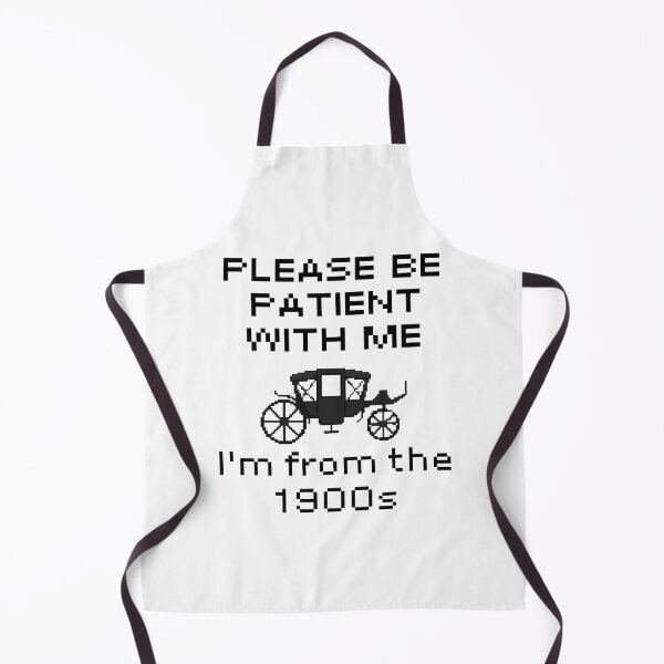 Item preview, Please Be Patient With Me I'm From The 1900s designed and sold by ShopFanCreation.