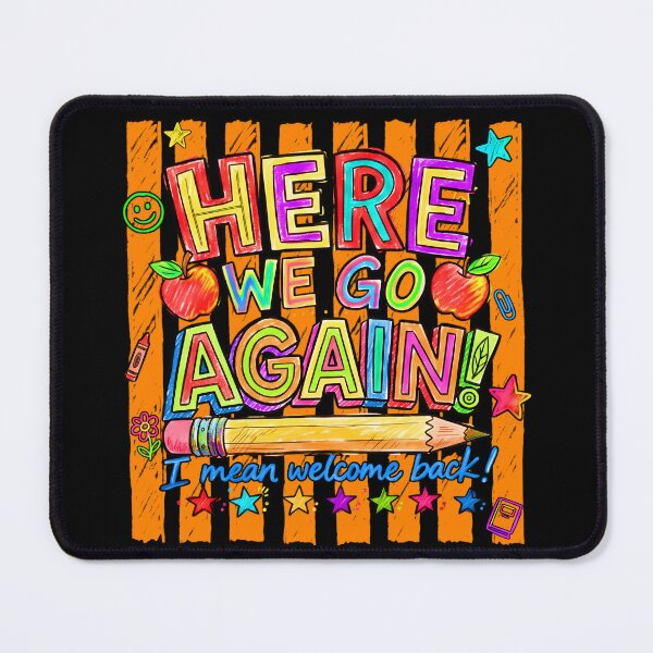 Item preview, Here We Go Again I Mean Welcome Back Funny Back To School Teacher Humor designed and sold by Alluka Brand.