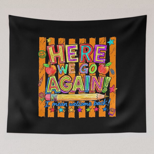 Item preview, Here We Go Again I Mean Welcome Back Funny Back To School Teacher Humor designed and sold by Alluka Brand.