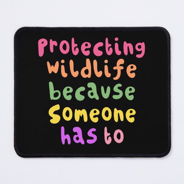 Item preview, Protecting Wildlife Because Someone Has To Conservation Animal Lover Nature Design designed and sold by PrettylittlepastelUk.