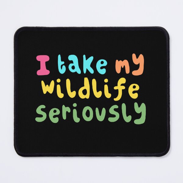 Item preview, I Take My Wildlife Seriously Funny Animal Conservation Zoo Keeper Nature Design designed and sold by PrettylittlepastelUk.