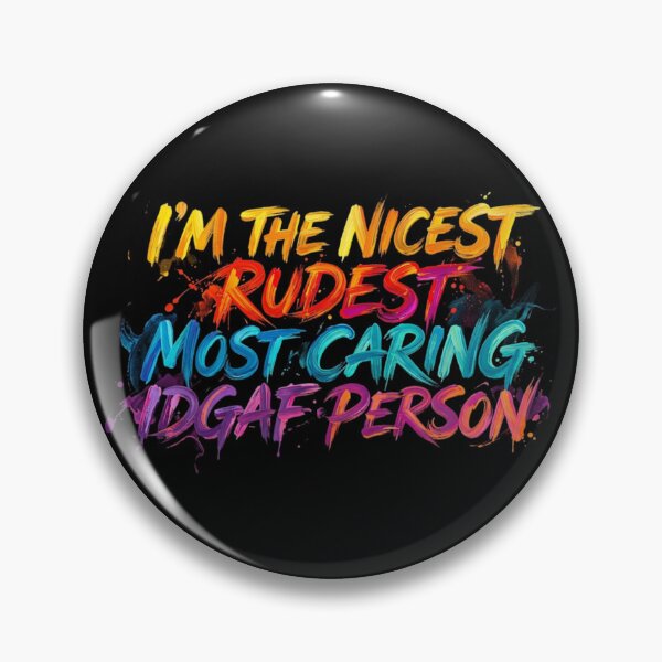 Item preview, I'm The Nicest Rudest Most Caring IDGAF Person designed and sold by Zbixu.