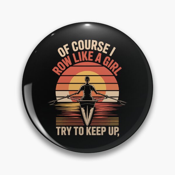 Item preview, OF COURSE I ROW LIKE A GIRL — TRY TO KEEP UP designed and sold by jkrphoto.