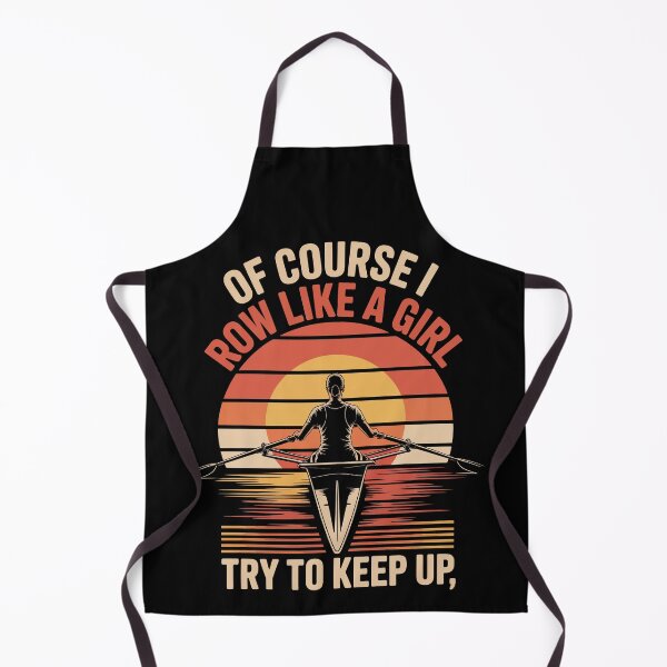 Item preview, OF COURSE I ROW LIKE A GIRL — TRY TO KEEP UP designed and sold by jkrphoto.