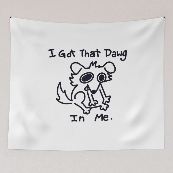 Item preview, I got that dawg in me. designed and sold by MileAMinBrain.