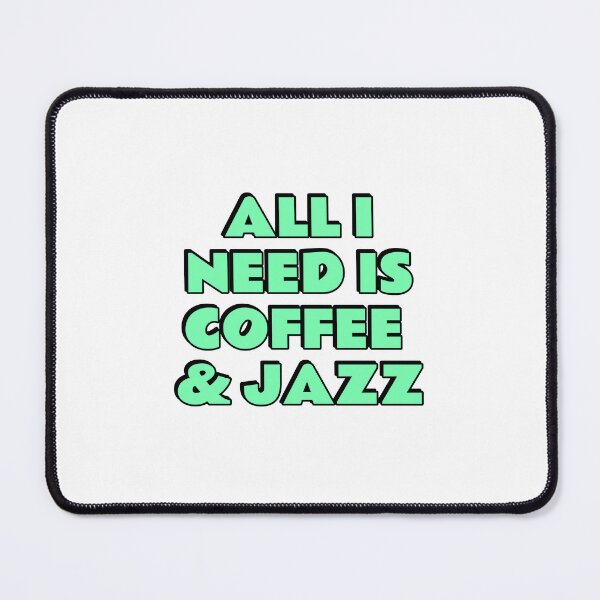 Item preview, All I need is coffee and jazz designed and sold by Inspirationmotivation.
