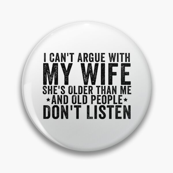 Item preview, I Can't Argue with My Wife She's Older and Old People Don't Listen Funny Husband Marriage Humor Design designed and sold by 76Valeria.