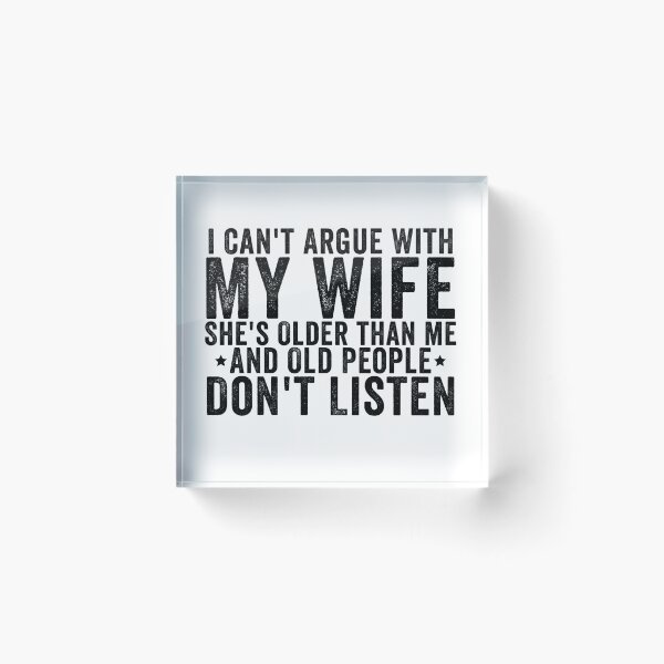Item preview, I Can't Argue with My Wife She's Older and Old People Don't Listen Funny Husband Marriage Humor Design designed and sold by 76Valeria.