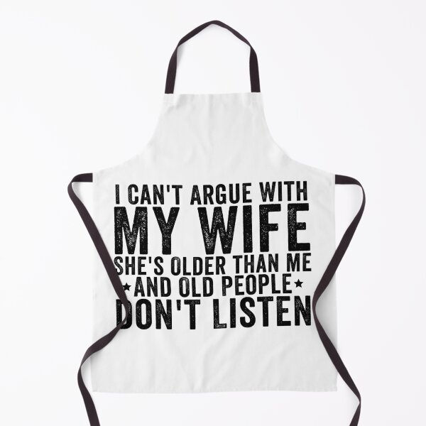 Item preview, I Can't Argue with My Wife She's Older and Old People Don't Listen Funny Husband Marriage Humor Design designed and sold by 76Valeria.