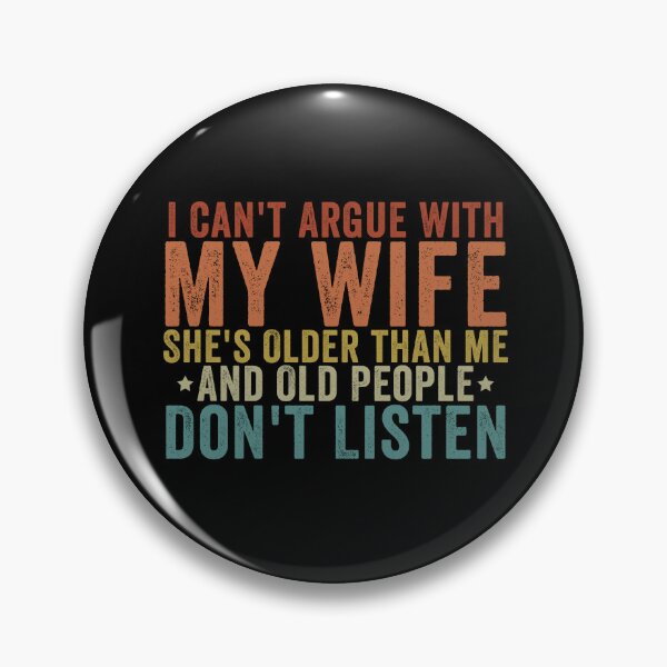 Item preview, I Can't Argue with My Wife She's Older and Old People Don't Listen Funny Husband Marriage Humor Design designed and sold by 76Valeria.
