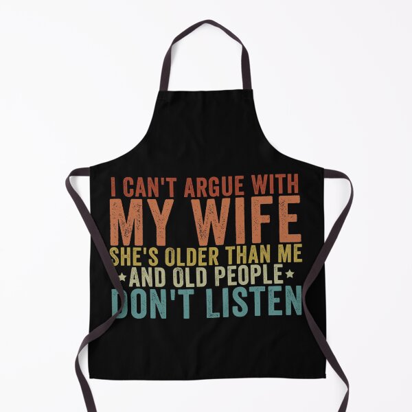 Item preview, I Can't Argue with My Wife She's Older and Old People Don't Listen Funny Husband Marriage Humor Design designed and sold by 76Valeria.