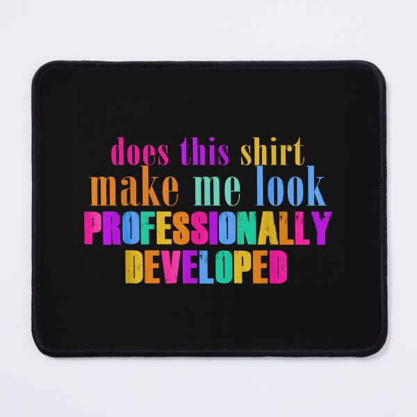 Item preview, Does This Shirt Make Me Look Professionally Developed Teacher designed and sold by Rahamkshop.