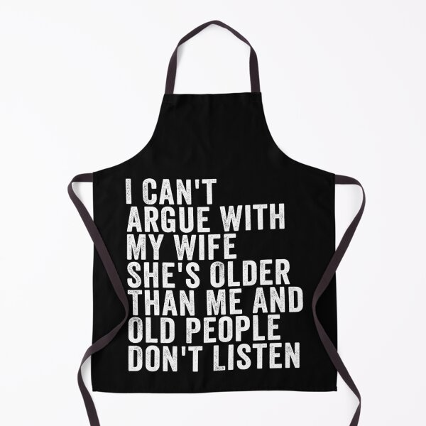 Item preview, I Can't Argue with My Wife She's Older and Old People Don't Listen Funny Husband Marriage Humor Design designed and sold by 76Valeria.
