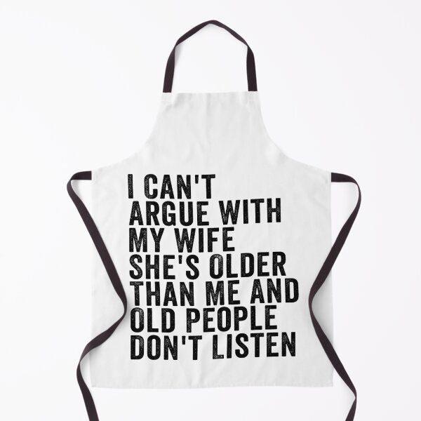 Item preview, I Can't Argue with My Wife She's Older and Old People Don't Listen Funny Husband Marriage Humor Design designed and sold by 76Valeria.
