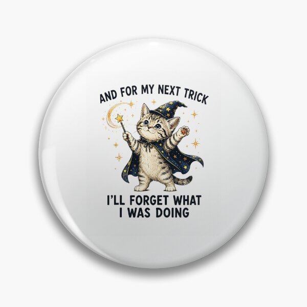 Item preview, Funny Cat Quote For My Next Trick Ill Forget What I Was Doing  designed and sold by Rahamkshop.