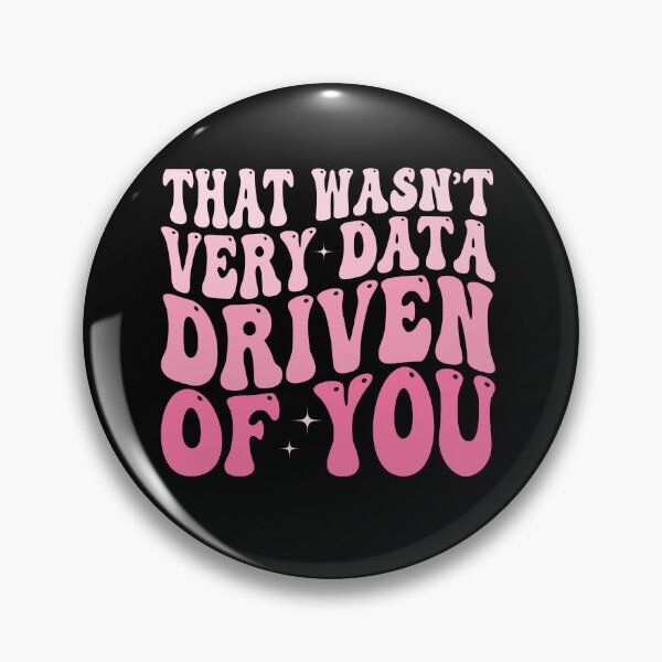 Item preview, That Wasn't Very Data Driven of You Funny Data Analyst Analytics Nerd Design designed and sold by 76Valeria.