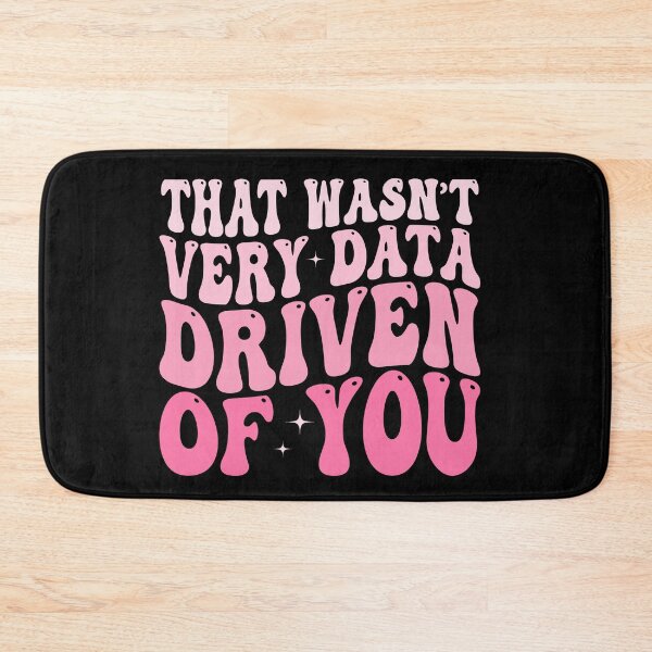 Item preview, That Wasn't Very Data Driven of You Funny Data Analyst Analytics Nerd Design designed and sold by 76Valeria.