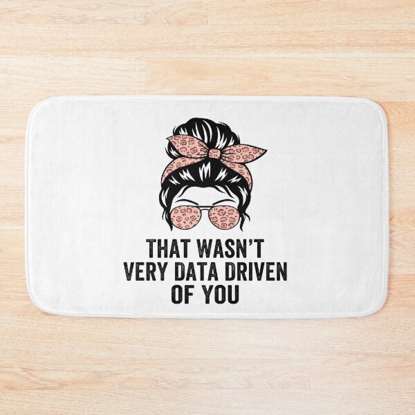 Item preview, That Wasn't Very Data Driven of You Funny Data Analyst Analytics Nerd Design designed and sold by 76Valeria.