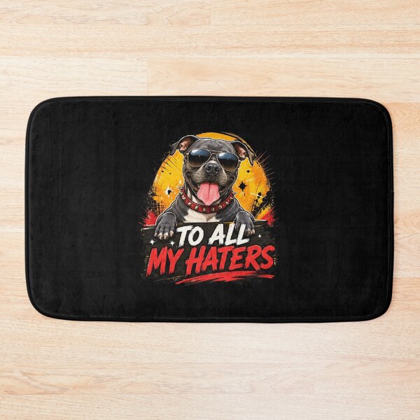 Item preview, To All My Haters Funny Pit Bull Attitude Dog Lover Humor with Sunglasses designed and sold by Cree8if.
