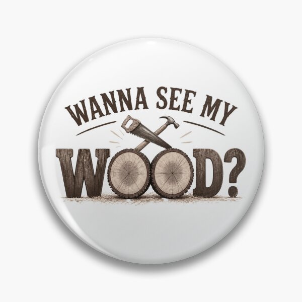 Item preview, Wanna See My Wood? designed and sold by Craftedchaospri.