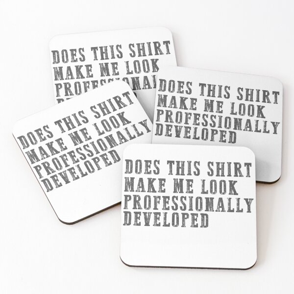 Item preview, Does This Shirt Make Me Look Professionally Developed designed and sold by delllsdesigns.