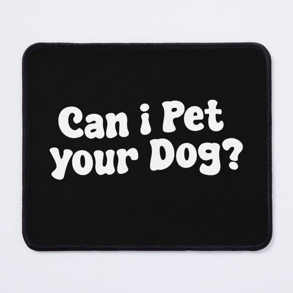 Item preview, Can I Pet Your Dog Funny Quote Pet designed and sold by Nadey.