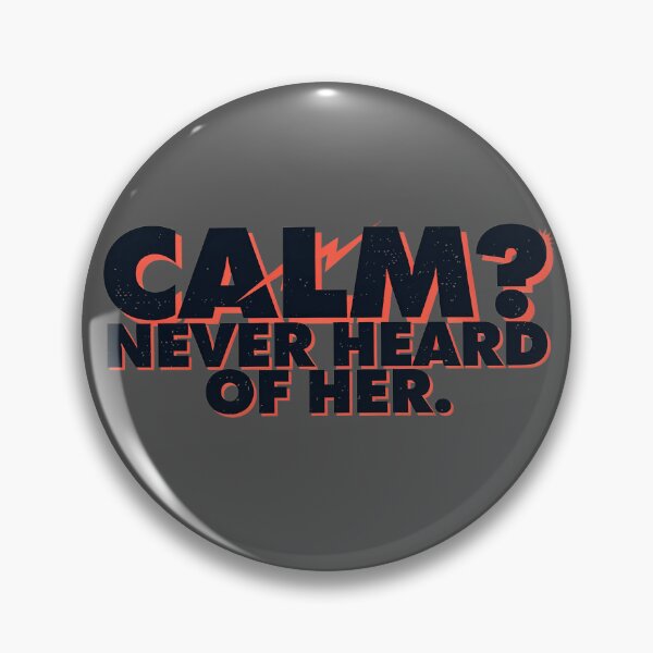 Item preview, CALM? NEVER HEARD OF HER. | Funny Typography Graphic T-Shirt designed and sold by dbNIGHT.