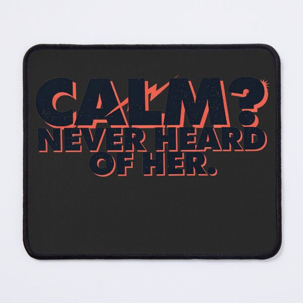 Item preview, CALM? NEVER HEARD OF HER. | Funny Typography Graphic T-Shirt designed and sold by dbNIGHT.