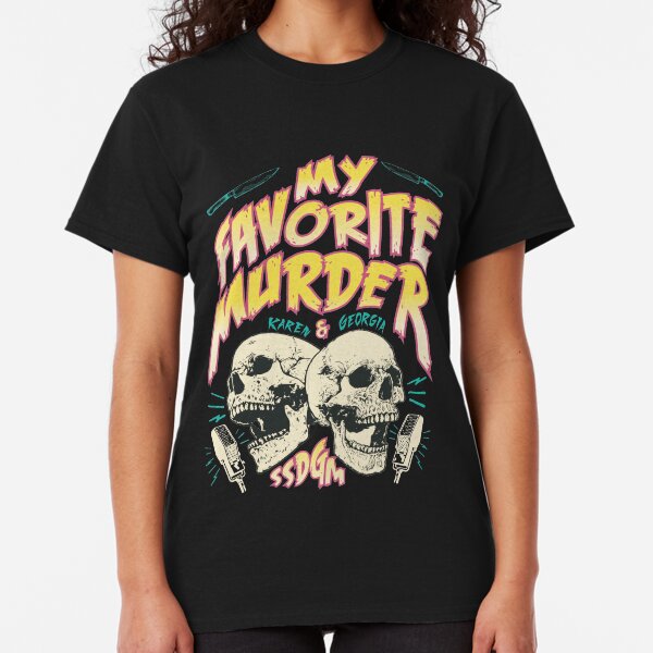 My Favorite Murder Tour Shirt Classic T-Shirt