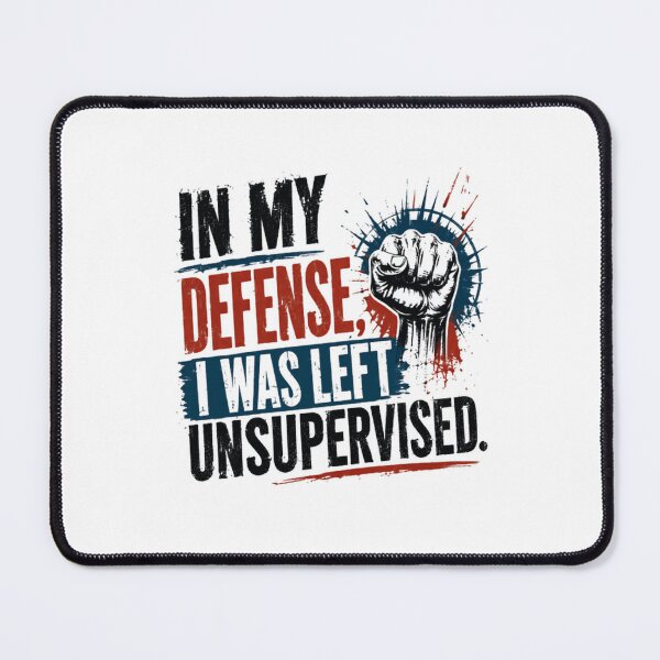 Item preview, In My Defense, I Was Left Unsupervised Funny Quote Independent Spirit Humorous Gift designed and sold by RetroMini2026.