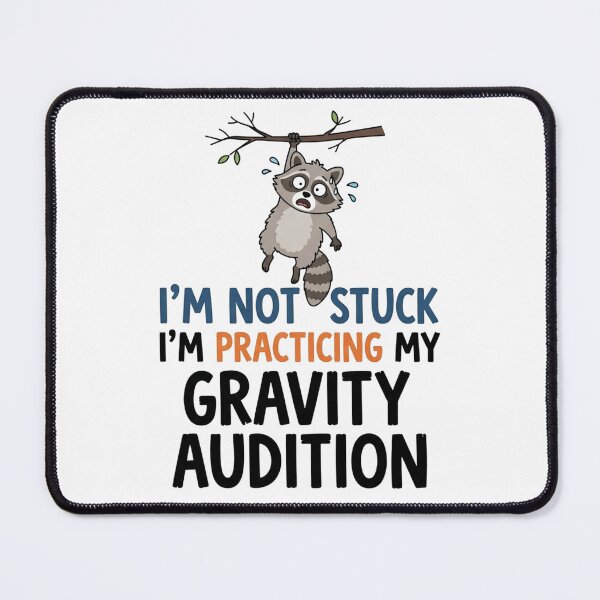 Item preview, Im Not Stuck Practicing Gravity Audition designed and sold by Owcomm.