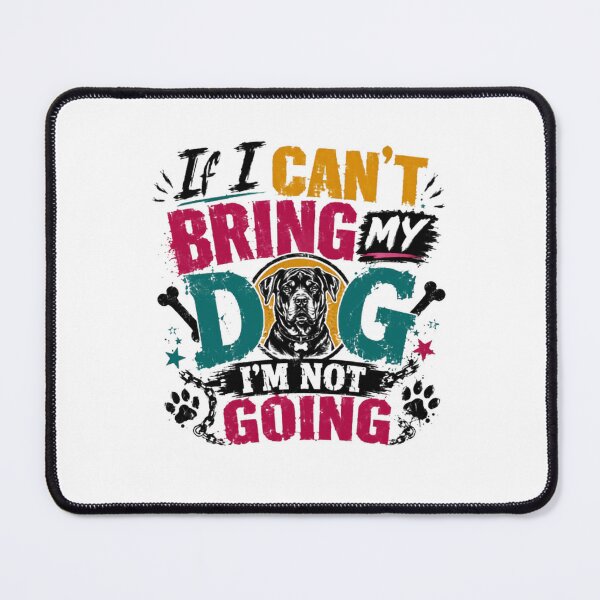 Item preview, If I Can't Bring My Dog I'm Not Going Dog Lover Rottweiler Owner Pet Parent designed and sold by RetroMini2026.
