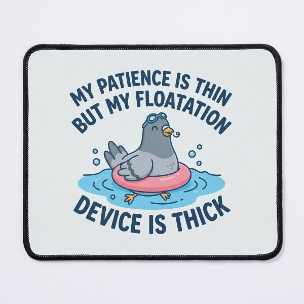 Item preview, My Patience Is Thin But My Floatation Device Is Thick designed and sold by Owcomm.