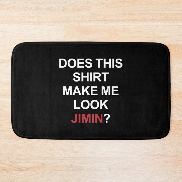 Item preview, Does This Shirt Make Me Look Jimin? designed and sold by EunsooLee.