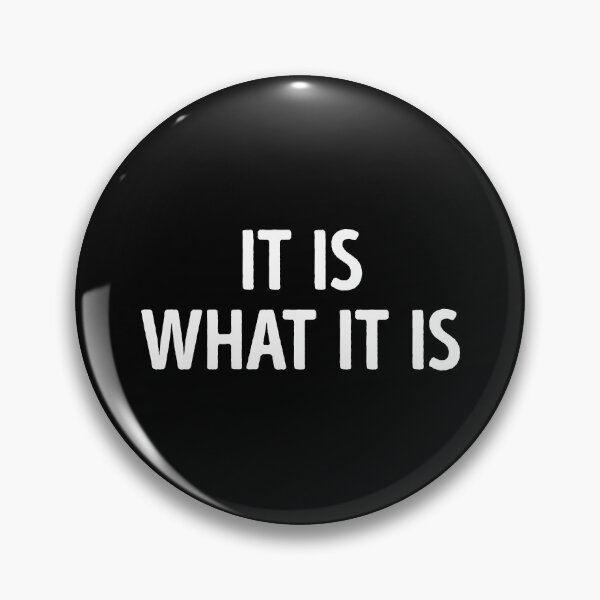 Item preview, It Is What It Is Funny Sayings designed and sold by WhistleCloset.