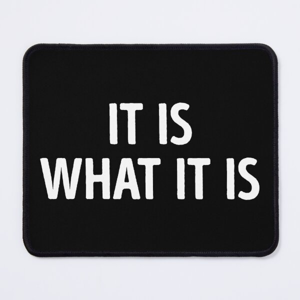 Item preview, It Is What It Is Funny Sayings designed and sold by WhistleCloset.