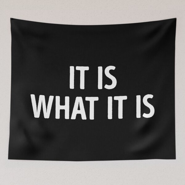 Item preview, It Is What It Is Funny Sayings designed and sold by WhistleCloset.